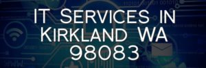 IT Services in Kirkland WA 98083