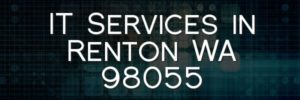 IT Services in Renton WA 98055