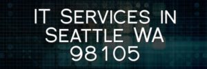 IT Services in Seattle WA 98105