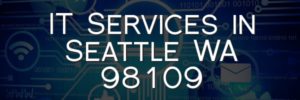 IT Services in Seattle WA 98109