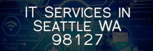 IT Services in Seattle WA 98127