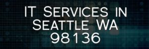 IT Services in Seattle WA 98136