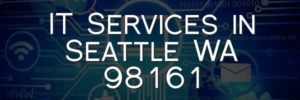 IT Services in Seattle WA 98161