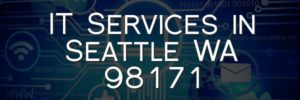 IT Services in Seattle WA 98171